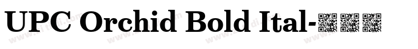 UPC Orchid Bold Ital字体转换 UPC Orchid Bold Ital字体转换